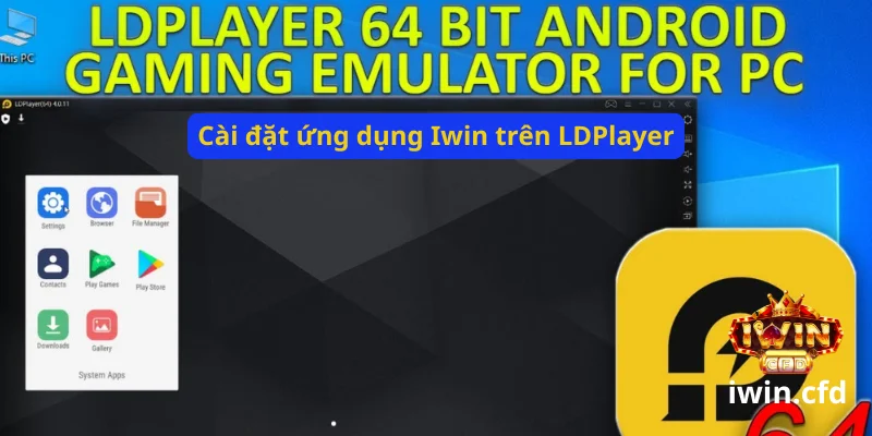 Fake Android chơi Iwin bằng LDPlayer