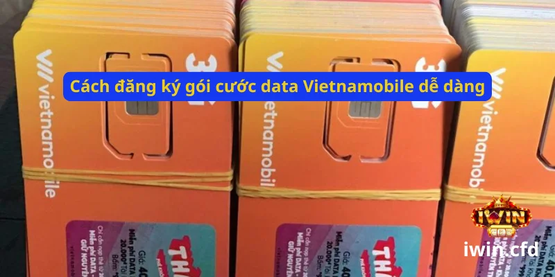 Gói data Vietnamobile tốt nhất để chơi iWin