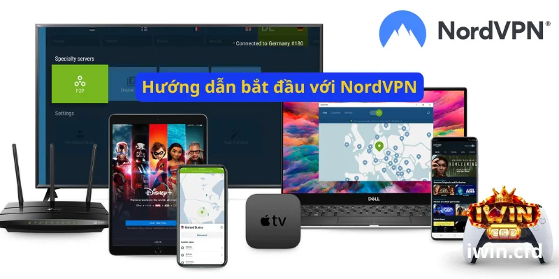 Hướng dẫn dùng NordVPN chơi Iwin an toàn